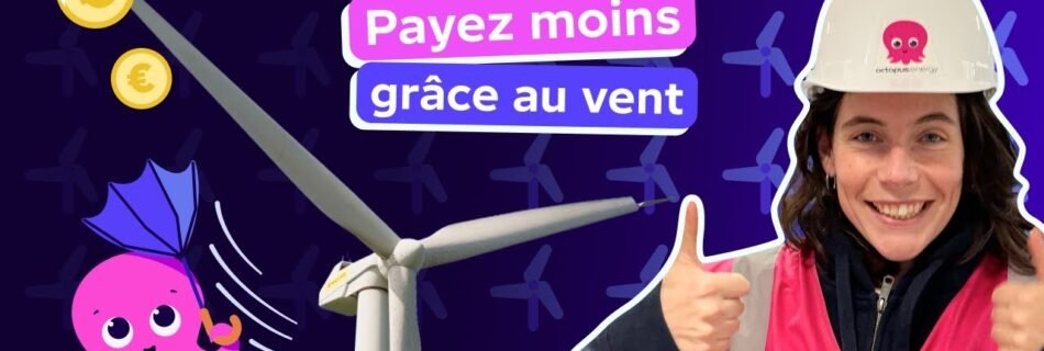 Octopus Energy – Fan Club : les éoliennes qui font baisser votre facture d’électricité